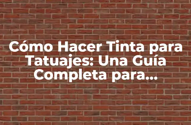 Cómo Hacer Tinta para Tatuajes: una Guía Completa para Profesionales y Principiantes