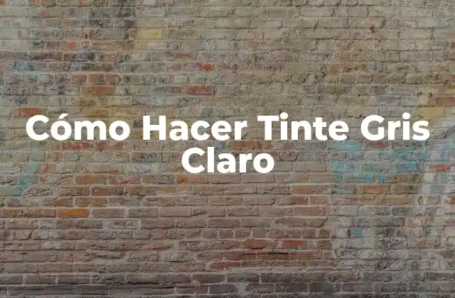 Cómo Hacer Tinte Gris Claro