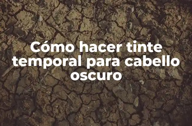 Cómo Hacer Tinte Temporal para Cabello Oscuro