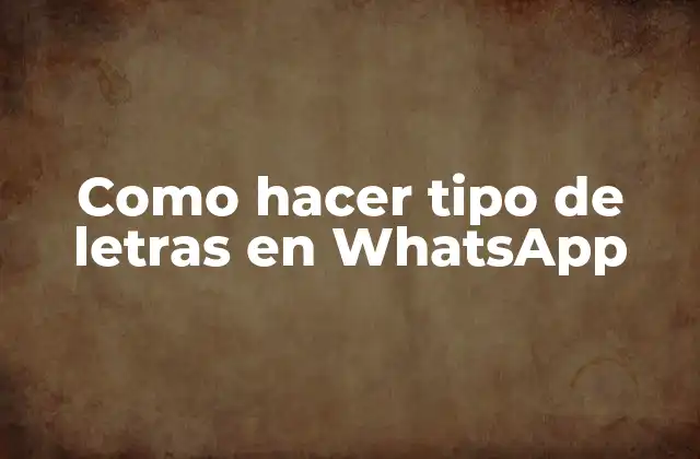 Como Hacer Tipo de Letras en Whatsapp