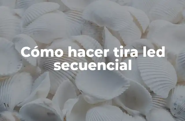 Cómo Hacer Tira Led Secuencial