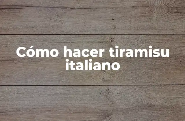 Cómo Hacer Tiramisu Italiano