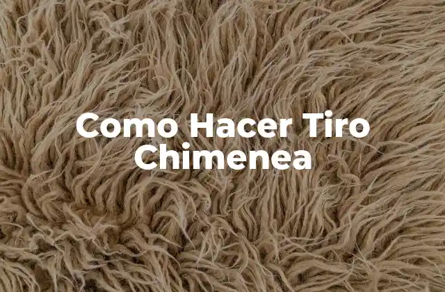 Como Hacer Tiro Chimenea 2 ¿Qué es un Tiro Chimenea?