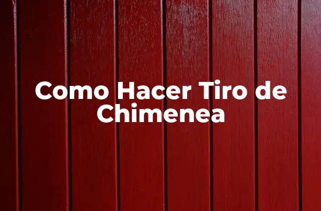 Qué es un Tiro de Chimenea y Para Qué Sirve