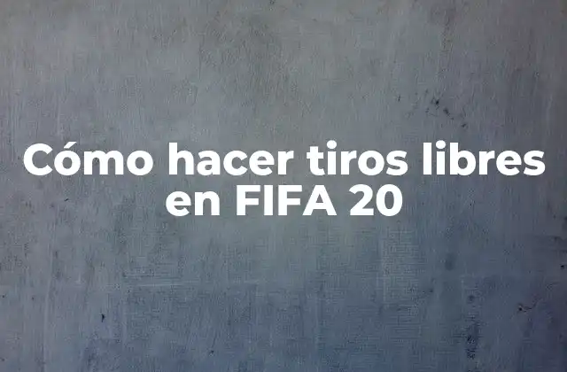 Cómo Hacer Tiros Libres en Fifa 20
