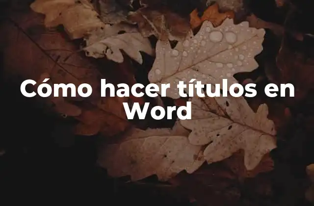 Cómo Hacer Títulos en Word