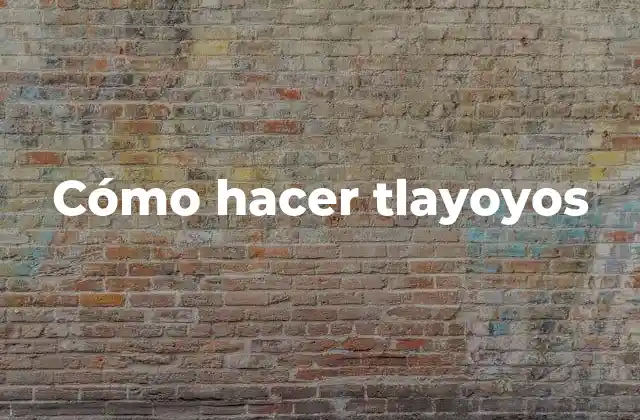 Cómo Hacer Tlayoyos