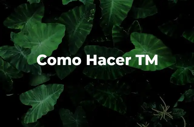 Como Hacer Tm