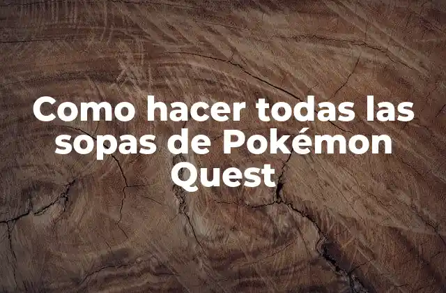 ¿Qué son las sopas de Pokémon Quest?