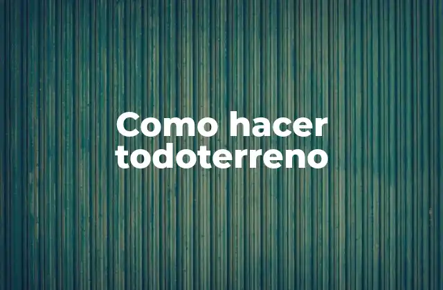 Como Hacer Todoterreno