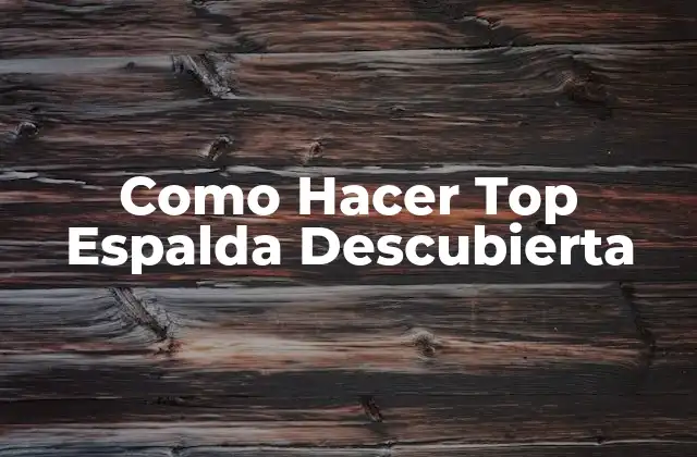 Como Hacer Top Espalda Descubierta