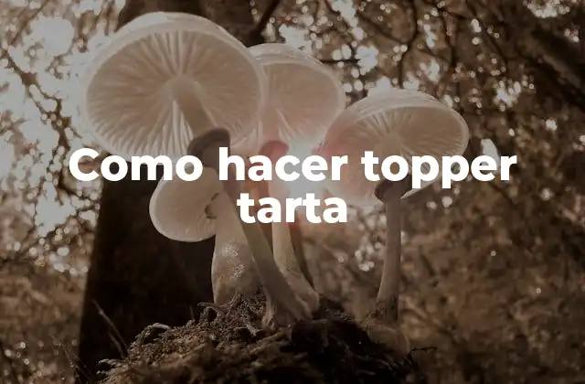 ¿Qué es un topper tarta y para qué sirve?