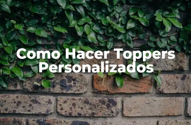 Como Hacer Toppers Personalizados