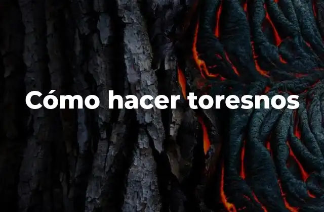 Cómo Hacer Toresnos