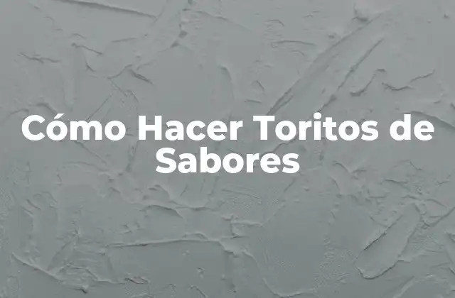Cómo Hacer Toritos de Sabores