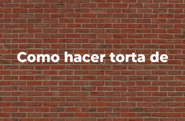 Como Hacer Torta de 2 Como hacer torta de