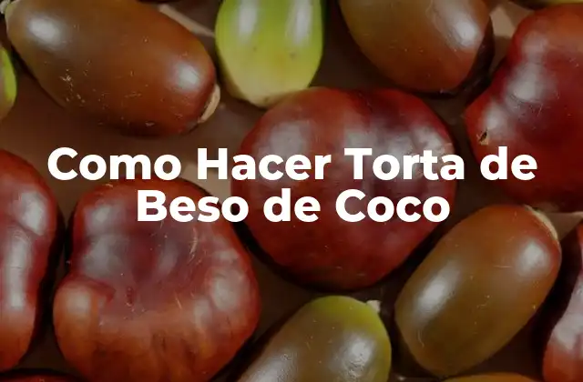 Como Hacer Torta de Beso de Coco