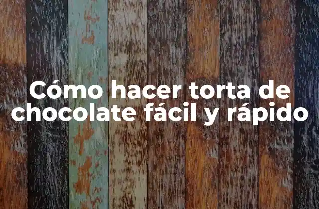 Cómo Hacer Torta de Chocolate Fácil y Rápido
