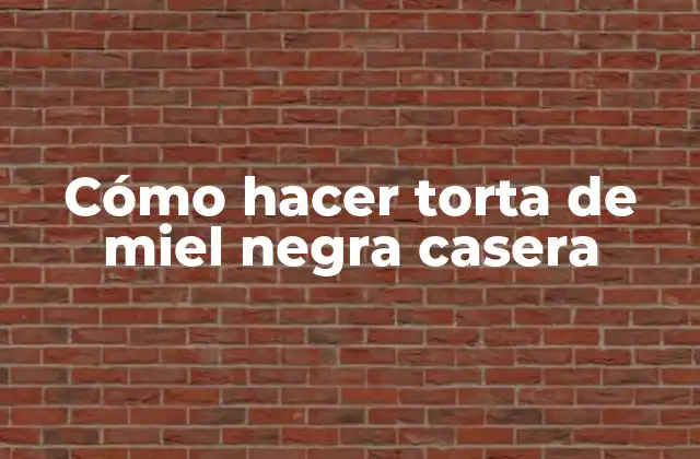 Cómo Hacer Torta de Miel Negra Casera