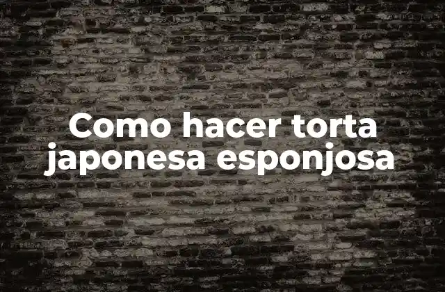 Como Hacer Torta Japonesa Esponjosa