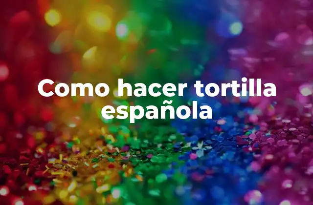 Como Hacer Tortilla Española