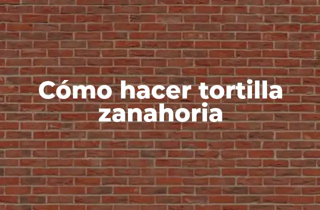 Cómo Hacer Tortilla Zanahoria 2 ¿Qué es una tortilla de zanahoria?