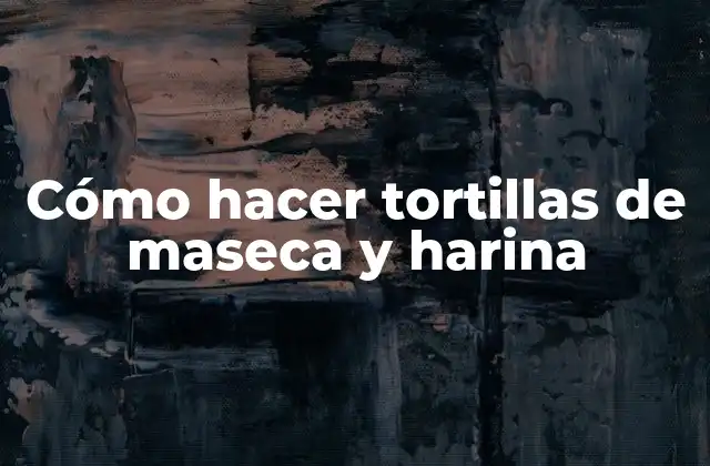 Cómo Hacer Tortillas de Maseca y Harina