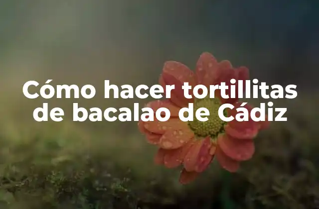 Cómo Hacer Tortillitas de Bacalao de Cádiz