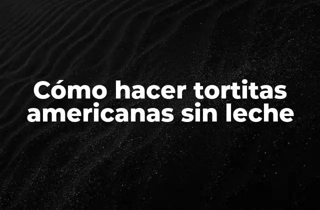 Cómo Hacer Tortitas Americanas sin Leche