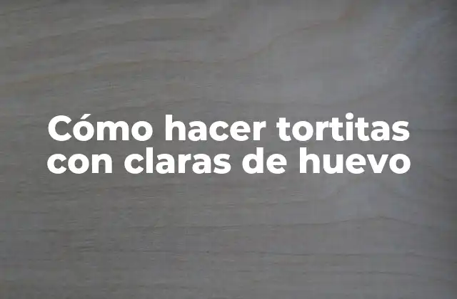 Cómo Hacer Tortitas con Claras de Huevo