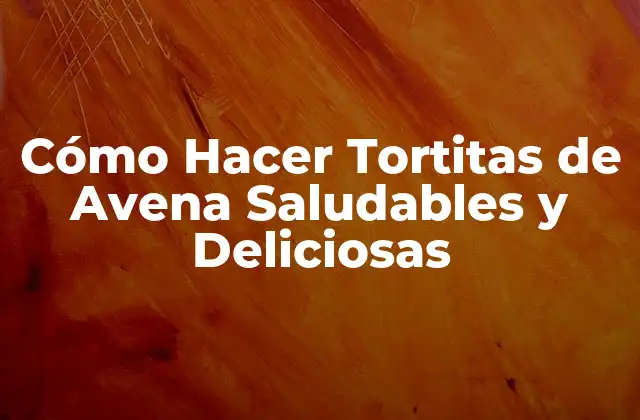 Cómo Hacer Tortitas de Avena Saludables y Deliciosas