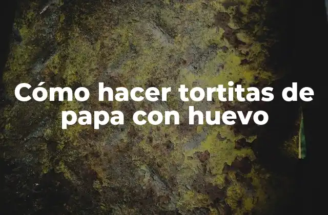 Cómo Hacer Tortitas de Papa con Huevo