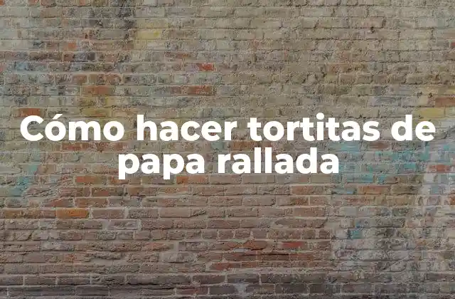 Cómo Hacer Tortitas de Papa Rallada