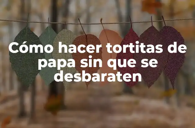 Cómo Hacer Tortitas de Papa sin que Se Desbaraten