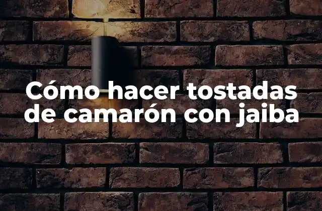 Cómo Hacer Tostadas de Camarón con Jaiba