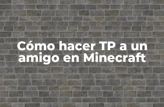 Cómo Hacer Tp a un Amigo en Minecraft