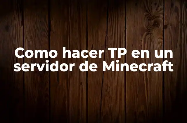 Como Hacer Tp en un Servidor de Minecraft