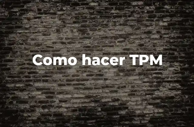 Como Hacer Tpm