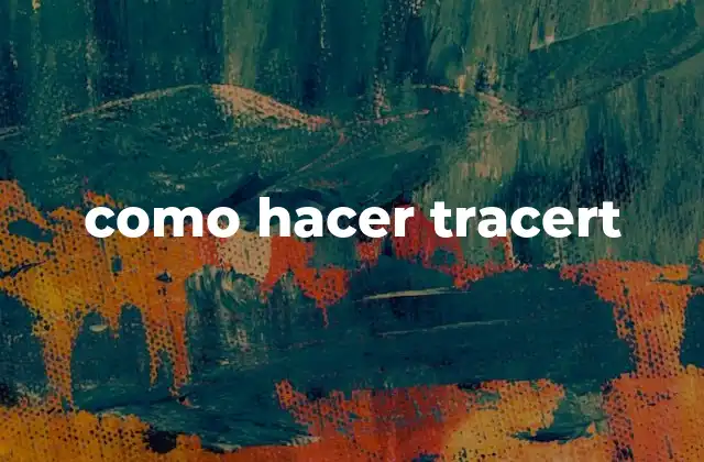 ¿Qué es tracert y para qué sirve?