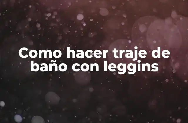 Como Hacer Traje de Baño con Leggins