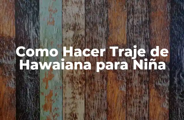 Como Hacer Traje de Hawaiana para Niña