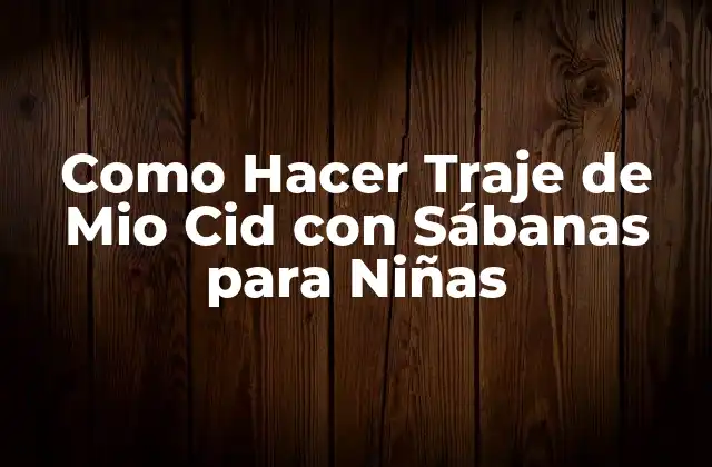 Como Hacer Traje de Mio Cid con Sábanas para Niñas