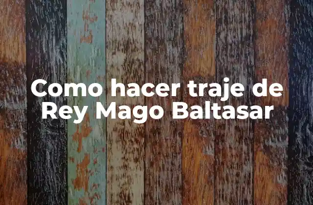 Como Hacer Traje de Rey Mago Baltasar