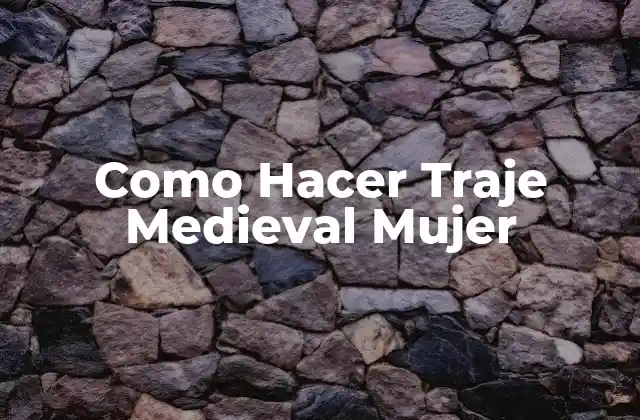 ¿Qué es un Traje Medieval Femenino?