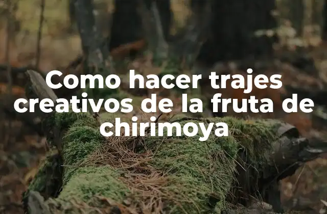 La fruta de chirimoya, un material creativo