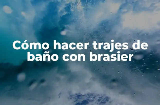 Cómo Hacer Trajes de Baño con Brasier