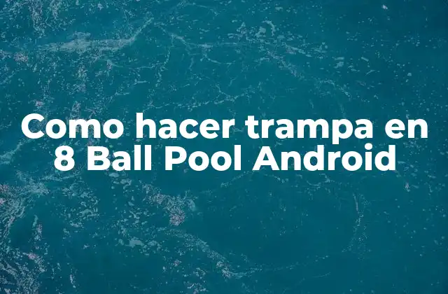 ¿Qué es hacer trampa en 8 Ball Pool Android?