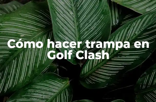 Cómo Hacer Trampa en Golf Clash