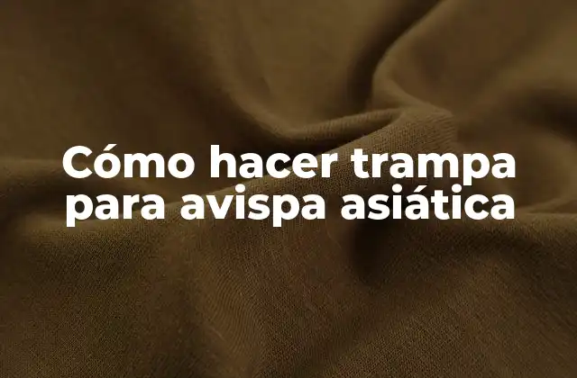 Cómo Hacer Trampa para Avispa Asiática 2 Cómo hacer trampa para avispa asiática