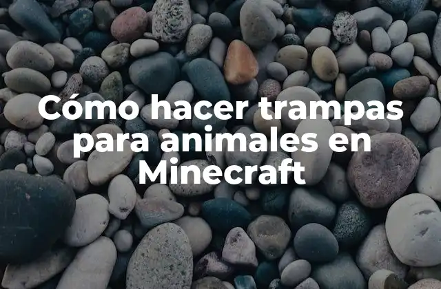 Cómo hacer trampas para animales en Minecraft